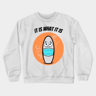 It Is What It Is Crewneck Sweatshirt